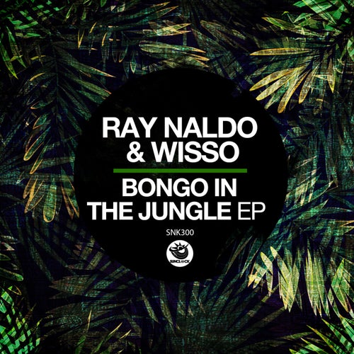 Ray Naldo, Wisso - Bongo In The Jungle EP [SNK300]